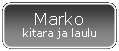 Py�ristetty suorakulmio: Markokitara ja laulu